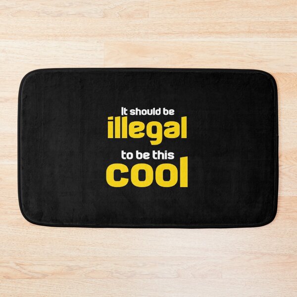 Item preview, It Should Be Illegal To Be This Cool designed and sold by Ripoubsb.