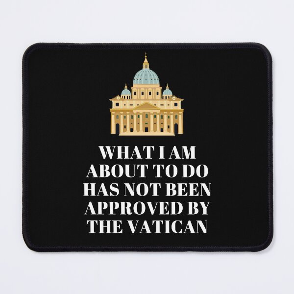Item preview, What I Am About To Do Has Not Been Approved By The Vatican designed and sold by AimarsKloset.