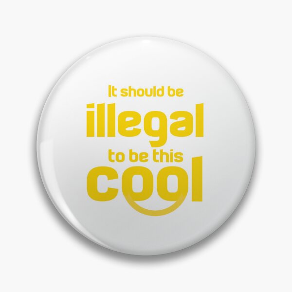 Item preview, It Should Be Illegal To Be This Cool designed and sold by Ripoubsb.