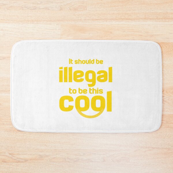 Item preview, It Should Be Illegal To Be This Cool designed and sold by Ripoubsb.