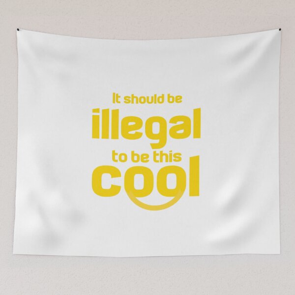 Item preview, It Should Be Illegal To Be This Cool designed and sold by Ripoubsb.