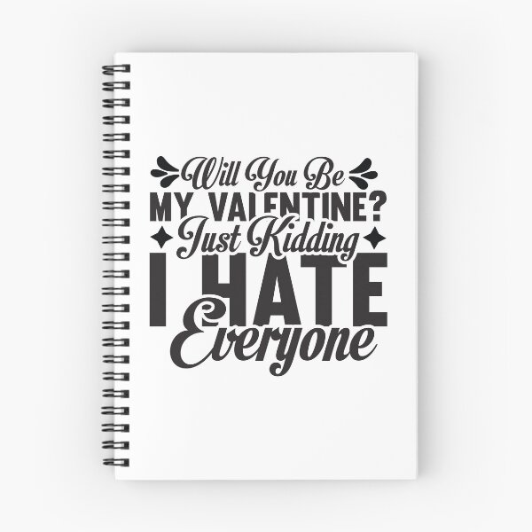 Item preview,   Will You Be My Valentine Just Kidding I Hate Everyone designed and sold by shopx8.