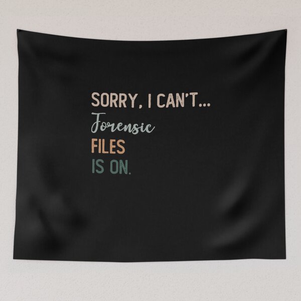 Item preview, Sorry I Can't Forensic Files Is On Tv Show Forensic Science designed and sold by Laura J Devera ⭐⭐⭐⭐⭐.