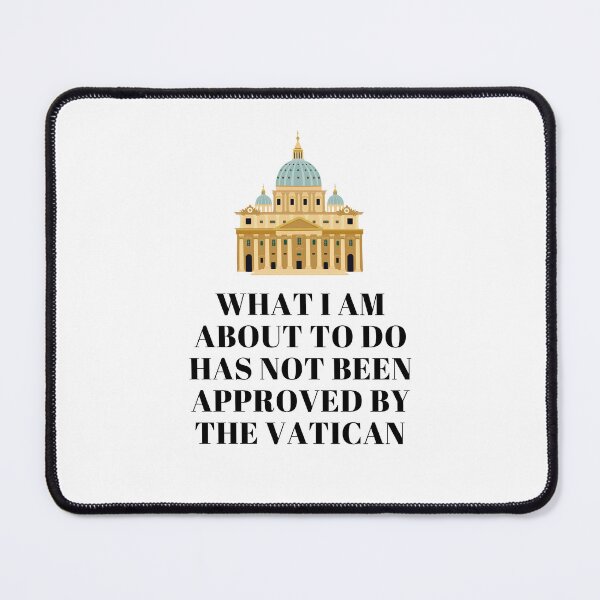 Item preview, What I Am About To Do Has Not Been Approved By The Vatican designed and sold by AimarsKloset.