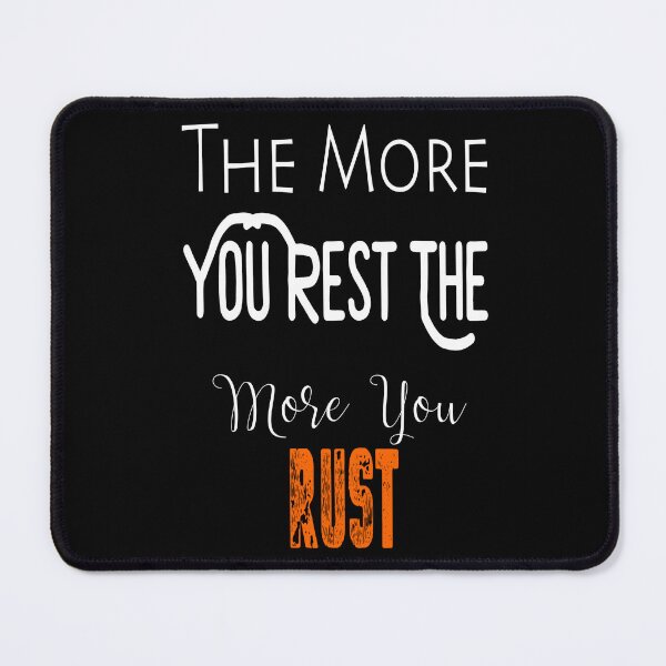 Item preview, The More You Rest The More You Rust White Version designed and sold by darknessjeff86.