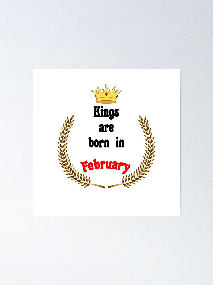 Kings are born in February. Funny Quotes. Funny Gift Kings are born in February. Funny Quotes. Funny Gift