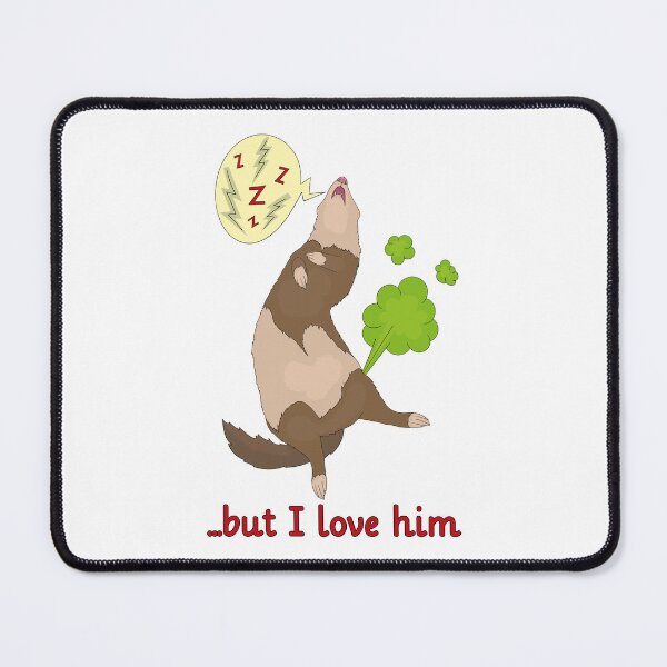 Item preview, He farts and snores but I love him funny ferret designed and sold by dass-art.