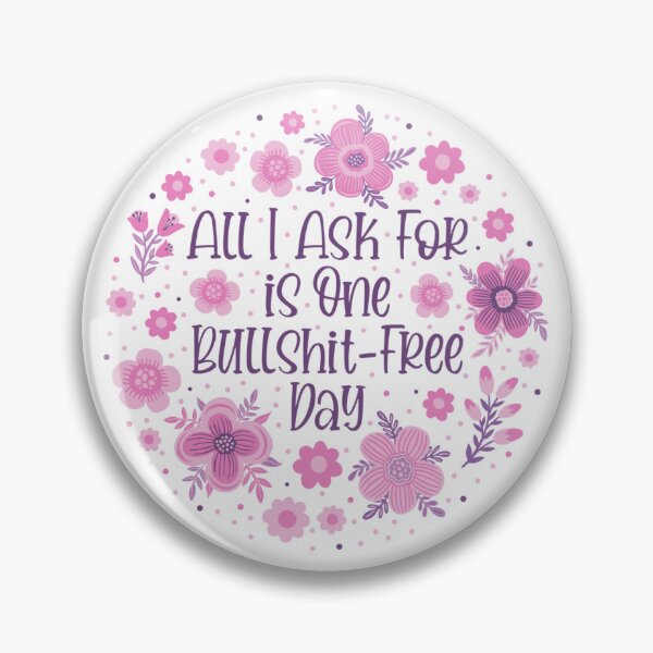 Item preview, All I Ask For Is One Bullshit-Free Day designed and sold by KrisInStitches.