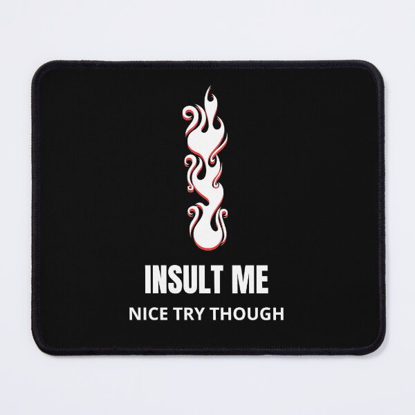 Item preview, Funny Sarcastic Quote Insult Me Nice Try Though (Flames) designed and sold by Vimbuy.