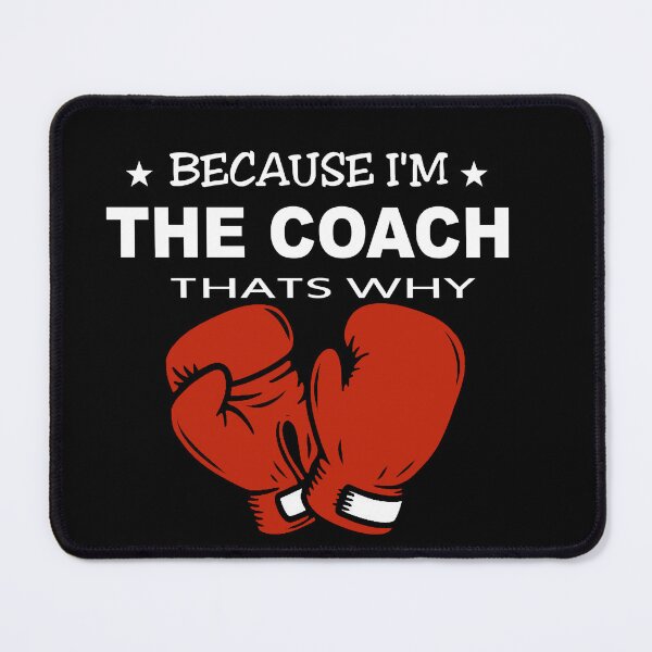 Item preview,  Because i'm the coach that's why,Boxing Coach designed and sold by Salwastore.