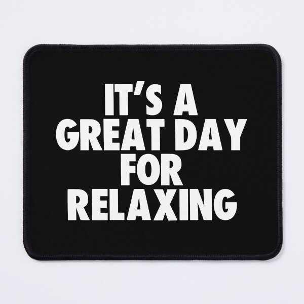 Item preview, It's a Great Day for Relaxing designed and sold by kindxinn.