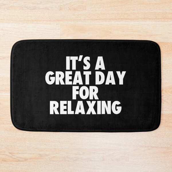 Item preview, It's a Great Day for Relaxing designed and sold by kindxinn.