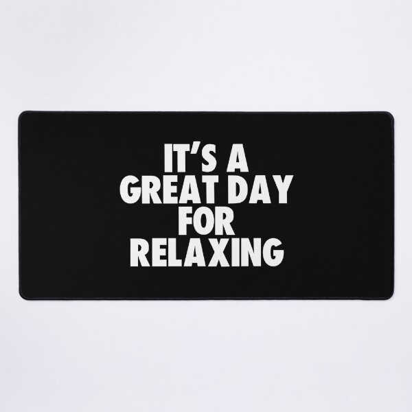 Item preview, It's a Great Day for Relaxing designed and sold by kindxinn.