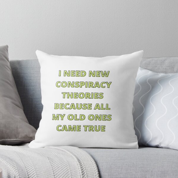 Item preview, I need new conspiracy theories because all my old ones came true designed and sold by PacePoint.