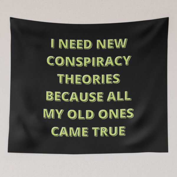 Item preview, I need new conspiracy theories because all my old ones came true designed and sold by PacePoint.