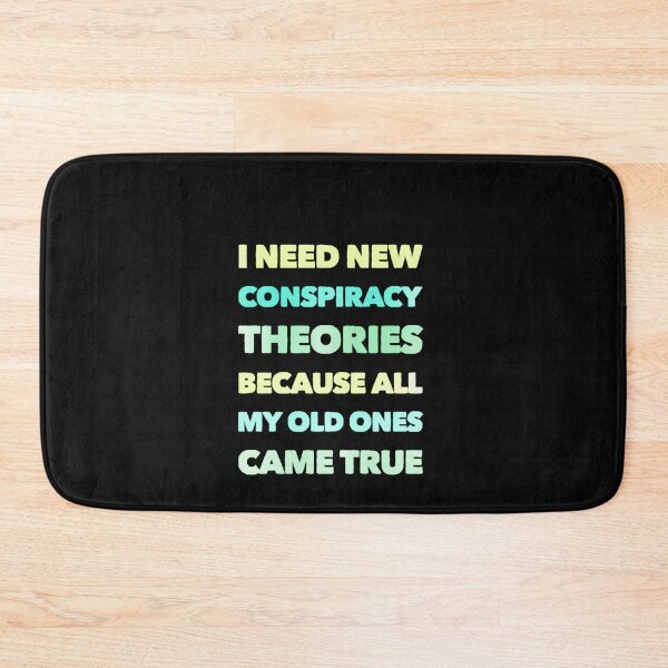 Item preview,  I need new conspiracy theories because all my old ones came true designed and sold by PacePoint.