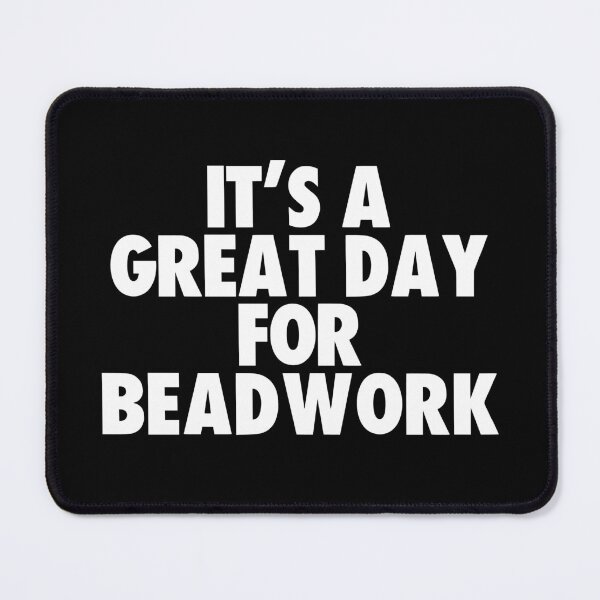 Item preview, It's a Great Day for Beadwork designed and sold by kindxinn.