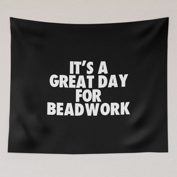 Item preview, It's a Great Day for Beadwork designed and sold by kindxinn.