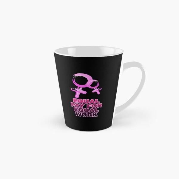 Equal pay for equal work - Feminist Tall Mug