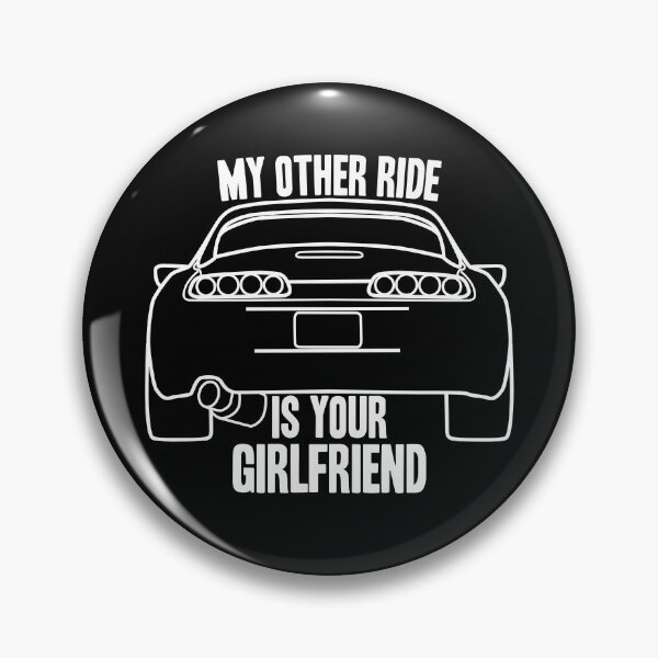 Item preview, My Other Ride is your Girlfriend - Toyota Supra designed and sold by KieranADesigns.