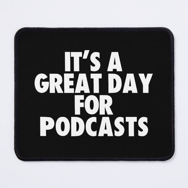 Item preview, It's a Great Day for Podcasts designed and sold by kindxinn.
