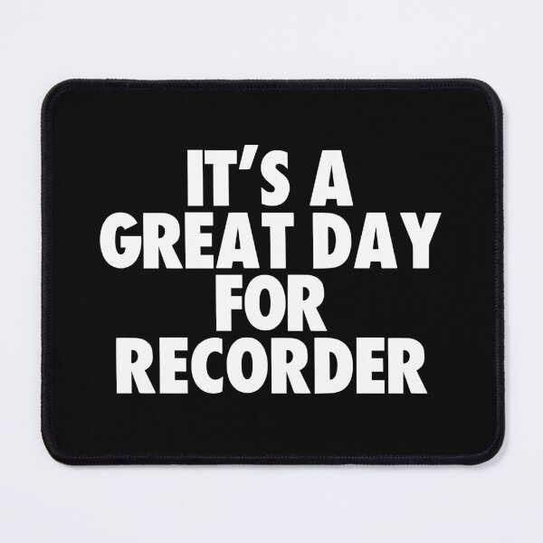 Item preview, It's a Great Day for Recorder designed and sold by kindxinn.