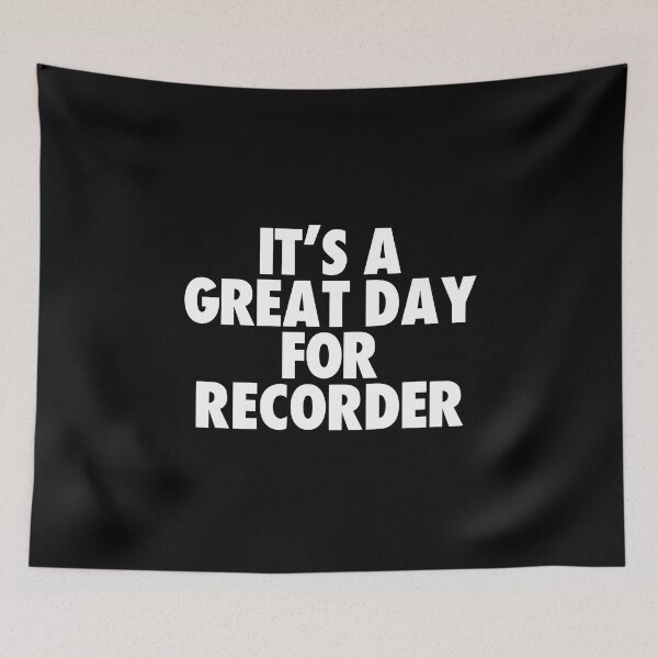 Item preview, It's a Great Day for Recorder designed and sold by kindxinn.