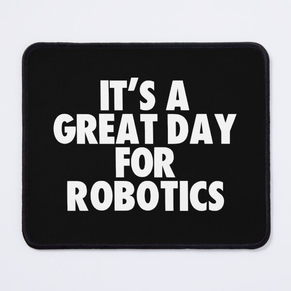 Item preview, It's a Great Day for Robotics designed and sold by kindxinn.