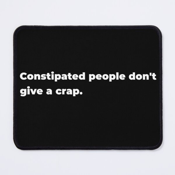 Item preview, Constipated people don't give a crap. designed and sold by 32BlackRoses.