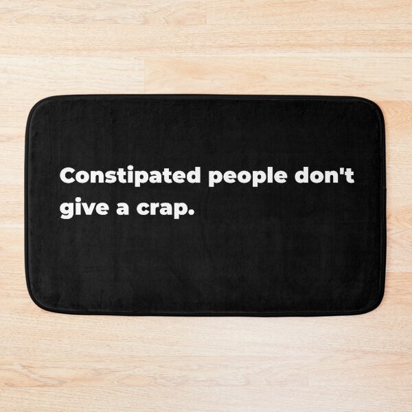 Item preview, Constipated people don't give a crap. designed and sold by 32BlackRoses.