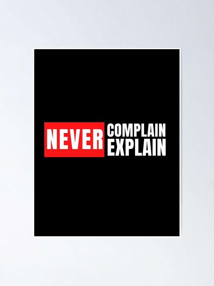 Never Complain Never Explain Kate Moss Quote Poster By Aditya Pardeshi Redbubble