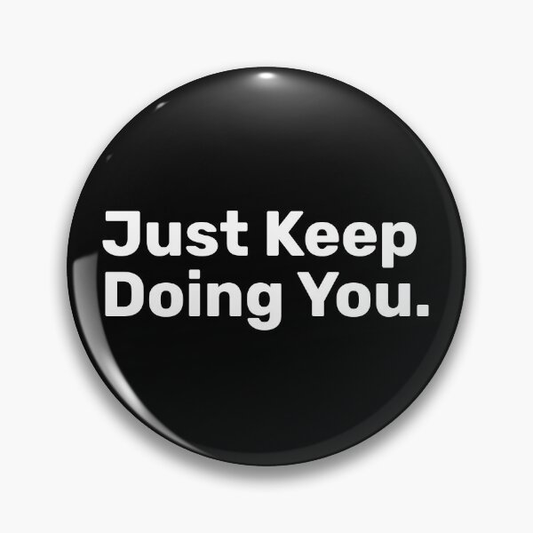 Item preview, Just Keep Doing You designed and sold by BopleDesigns.