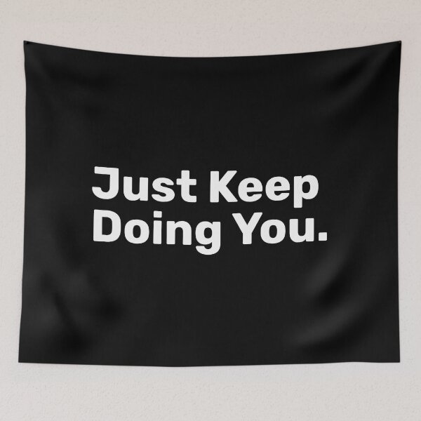 Item preview, Just Keep Doing You designed and sold by BopleDesigns.