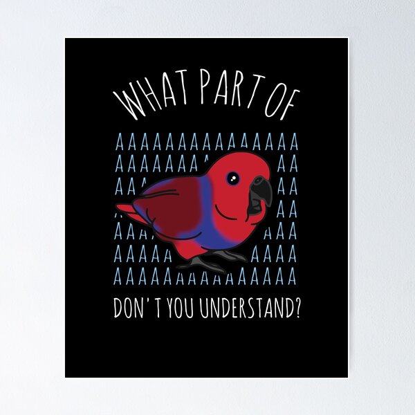 Item preview, What part of AAAAA don't you understand - Female Eclectus designed and sold by FandomizedRose.