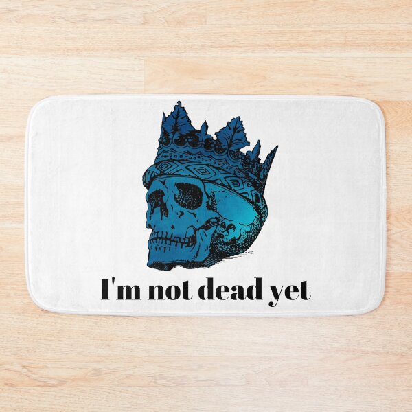 Item preview, I'm not dead yet  designed and sold by COLORFULEMOJI.