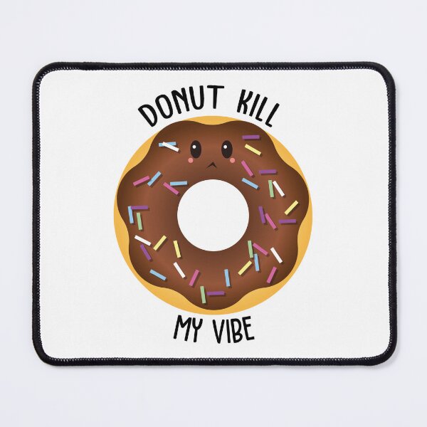 Item preview, Donut Kill My Vibe designed and sold by AimarsKloset.