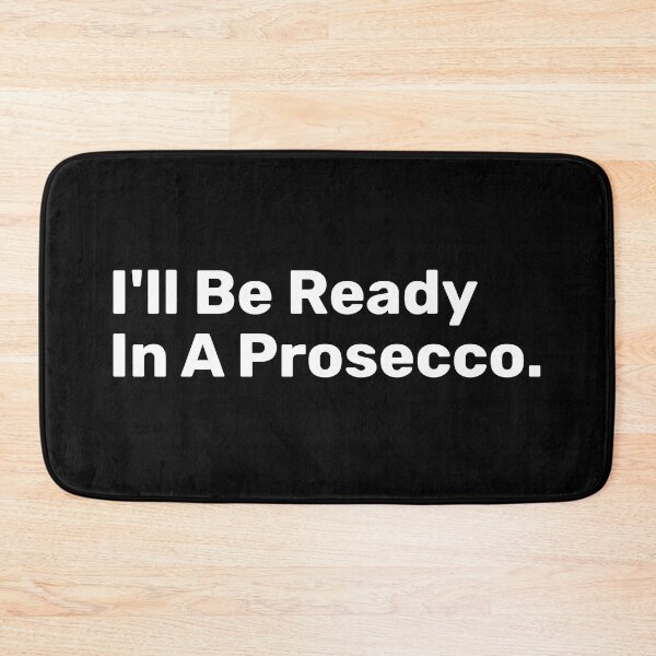Item preview, I'll Be Ready In A Prosecco designed and sold by BopleDesigns.