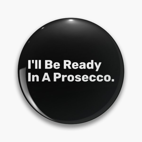 Item preview, I'll Be Ready In A Prosecco designed and sold by BopleDesigns.