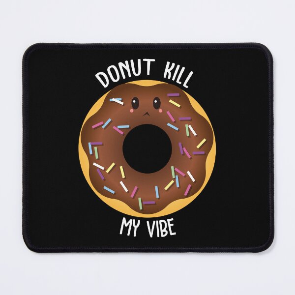 Item preview, Donut Kill My Vibe designed and sold by AimarsKloset.