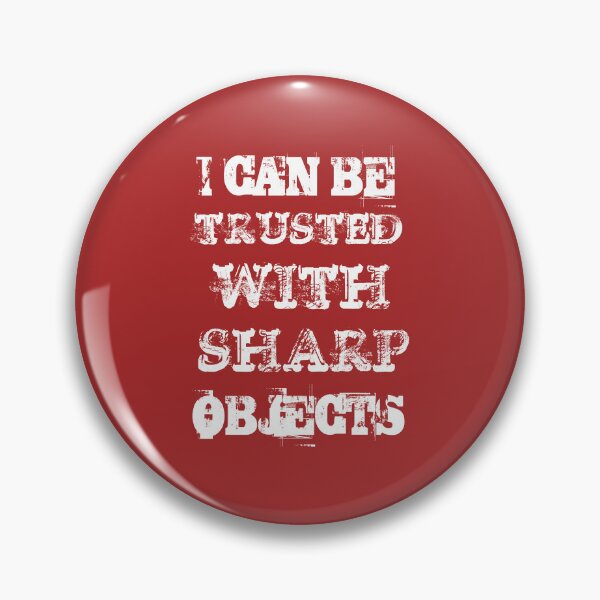 Item preview, I can be trusted with sharp objects designed and sold by khleal.
