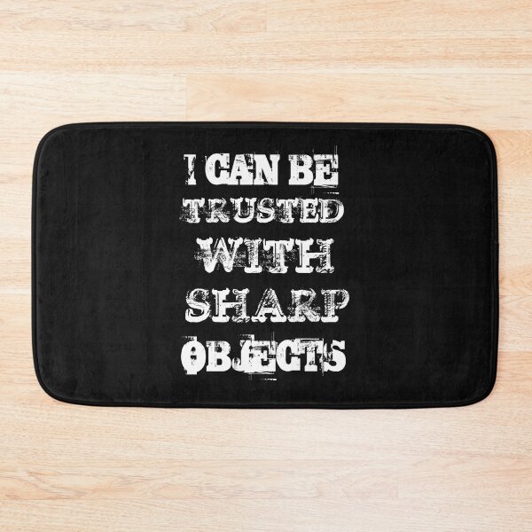 Item preview, I can be trusted with sharp objects designed and sold by khleal.