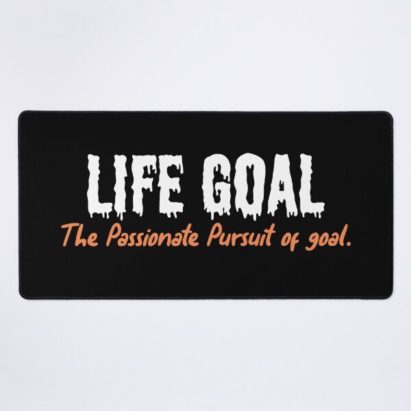 Item preview, Life Goal - The Passionate Pursuit of goal- motivational saying designed and sold by cruzzcreation.