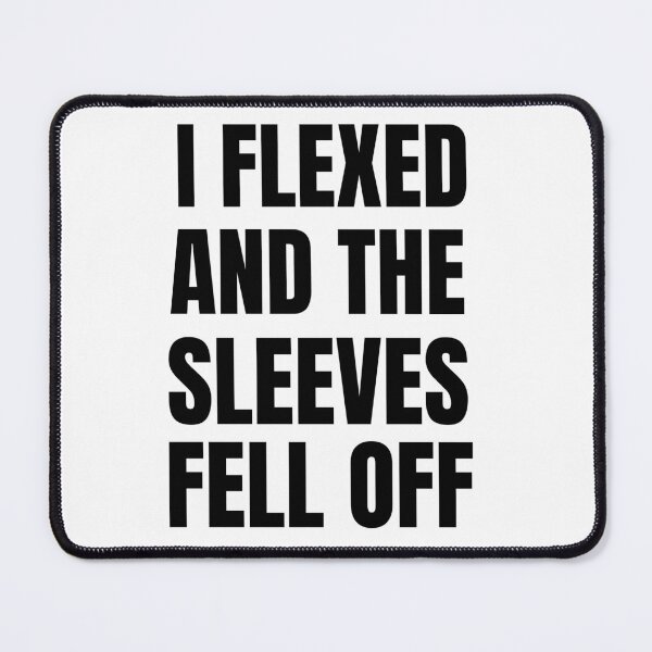 Item preview, I Flexed And The Sleeves Fell Off -Funny gift idea for Bodybuilders him & her men and women - Gym Workout  designed and sold by Live  Today.