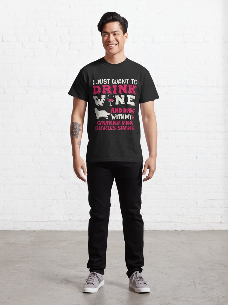 Alternate view of Cavalier King Charles Spaniel Dog Dad Mom And Drink Wine Classic T-Shirt