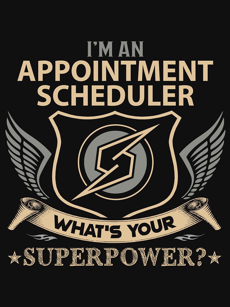 Appointment Scheduler T Shirt - What Is Your Superpower Job Gift Item Tee by tamburroallena