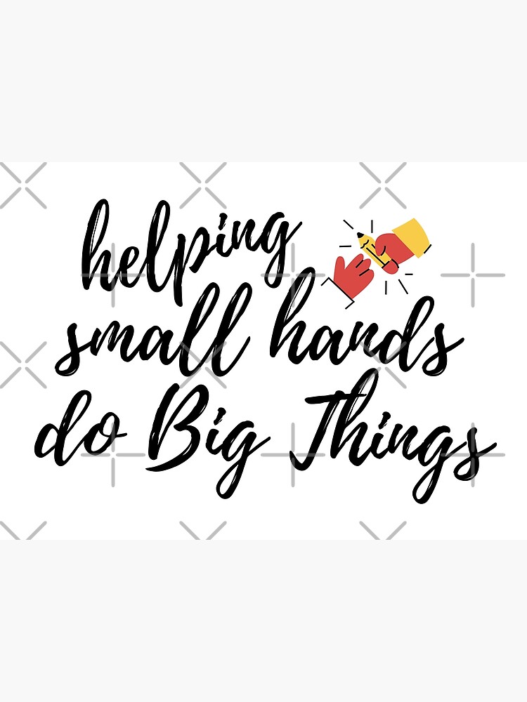 "helping small hands do big things, funny occupational therapy saying