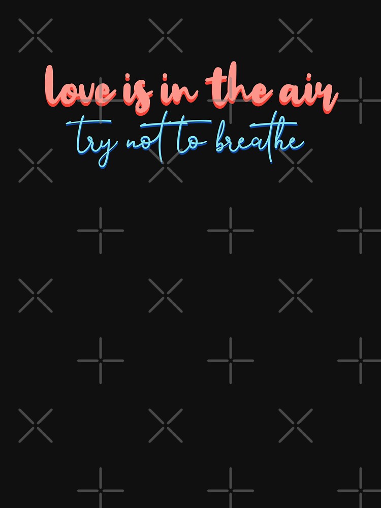 Love is in the air try not to breathe by Lyrics-Zone