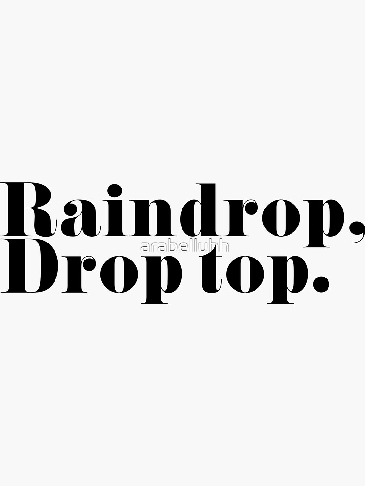 "Raindrop, Drop Top" Sticker for Sale by arabelluhh Redbubble