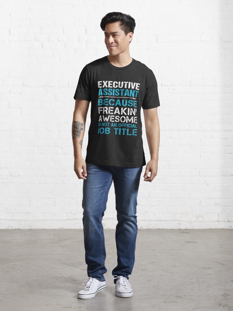 Alternate view of Executive Assistant T Shirt - Freaking Awesome Job Gift Item Tee Essential T-Shirt