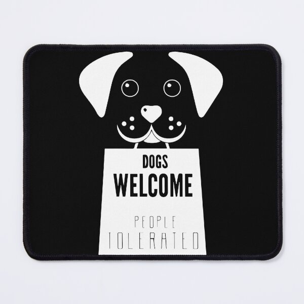 Item preview, dogs welcome people tolerated designed and sold by vidyaroul.